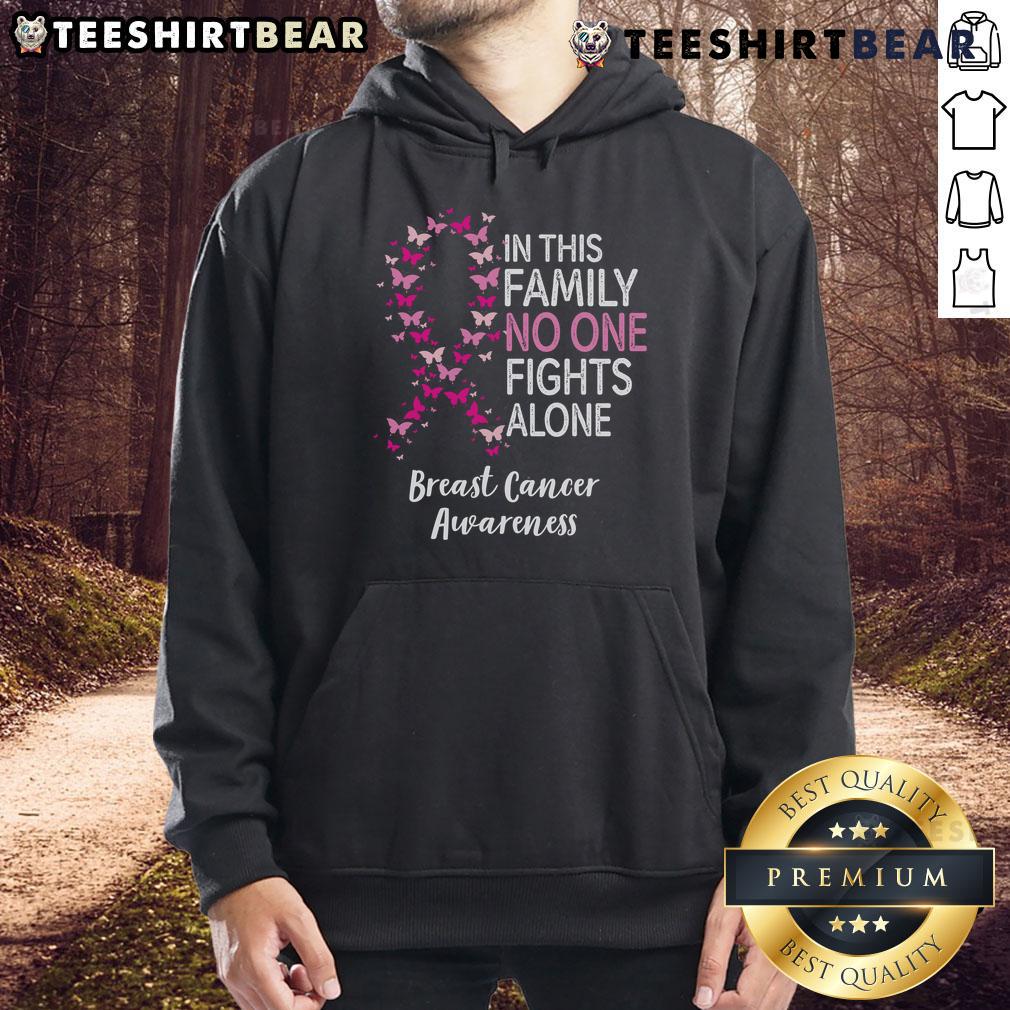Good Breast Cancer Awareness Butterfly In This Family No One Fights Alone Hoodie Good Breast Cancer Awareness hoodie featuring a butterfly and the message 'In This Family No One Fights Alone.'