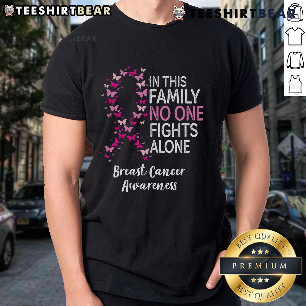 Good Breast Cancer Awareness Butterfly In This Family No One Fights Alone T-Shirt