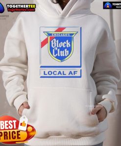 Good Chicago Block Club Local AF Hoodie featuring a vibrant design, perfect for showcasing community pride in Chicago.