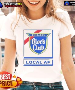 Good Chicago Block Club Local AF Ladies Tee showcasing vibrant design and comfortable fit for stylish community support.