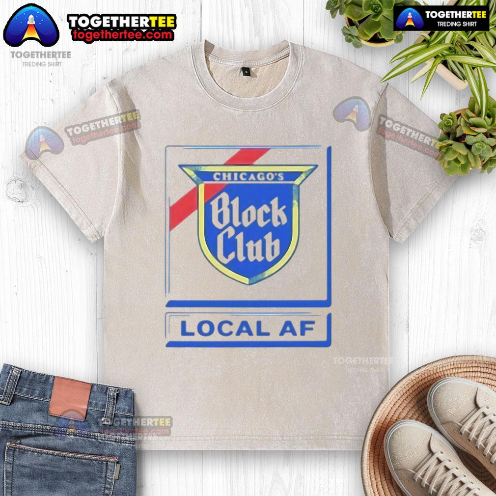 Good Chicago Block Club Local Af Washed T Shirt Good Chicago Block Club Local AF washed t-shirt in vibrant colors, showcasing community spirit and stylish comfort.