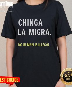 Good Chinga La Migra No Human Is Illegal Ladies Tee showcasing a bold, empowering design for social justice advocates.