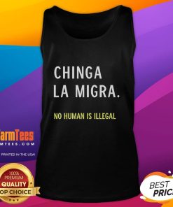 Good Chinga La Migra No Human Is Illegal tank top design featuring bold text, promoting immigrant rights and inclusivity.