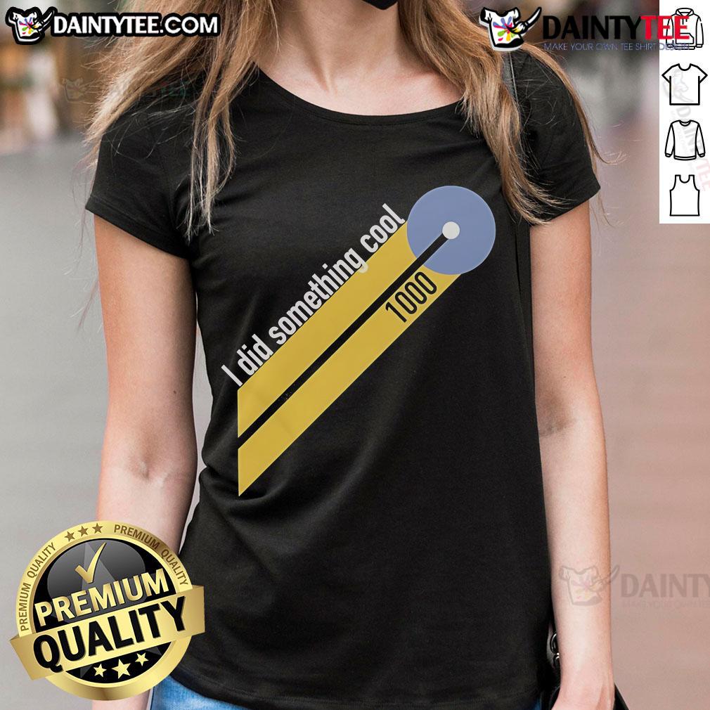 Good Chris Boden I Did Something Cool 1,000 Ladies Tee Good Chris Boden I Did Something Cool 1000 Ladies Tee featuring stylish design and vibrant colors for casual wear.