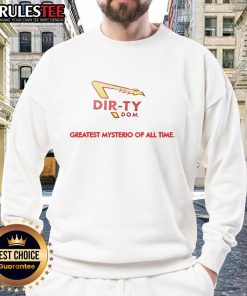 Good Dirty Dom Greatest Mysterio of All Time sweatshirt featuring bold graphic design and stylish fit for fans.