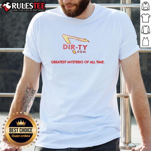 Good Dirty Dom Greatest Mysterio Of All Time T-Shirt featuring vibrant graphics and bold text for wrestling fans.