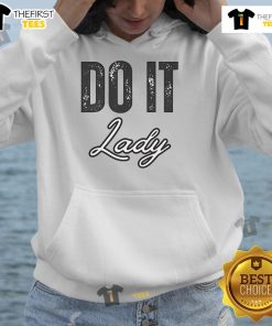 Good Do It Lady shirt with humorous saying, perfect for TikTok fans; stylish hoodie for a fun and casual look.