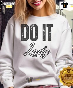 Alt Text: Good Do It Lady Shirt with humorous saying on a TikTok Chit Lady Sweatshirt, perfect for casual wear.