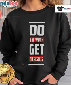 Good Do The Work Get The Results sweatshirt in vibrant colors, perfect for motivational workouts and casual wear.