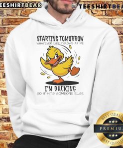 Good Duck hoodie featuring a playful design with the phrase 'Starting tomorrow, whatever life throws at me, I'm ducking.'