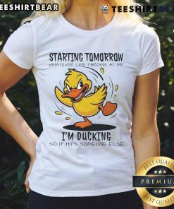 Alt Text: Good Duck Starting Tomorrow tee for women, featuring a fun duck graphic and motivational quote for life's challenges.