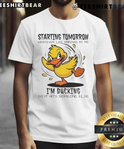 Good Duck Starting Tomorrow T-Shirt with 'I'M Ducking' text, perfect for embracing life's challenges with humor.