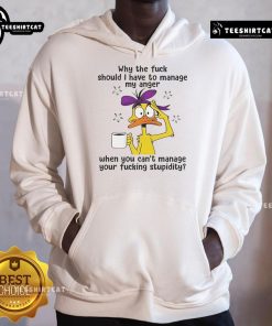 Good Duck hoodie featuring 'Why the F*ck Should I Manage My Anger?' text for humor and style in casual wear.