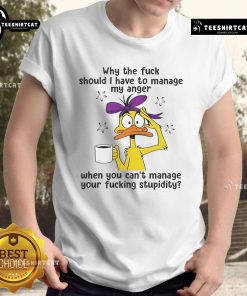 Good Duck Why The F* Should I Manage My Anger T-Shirt design featuring a humorous graphic and bold text.