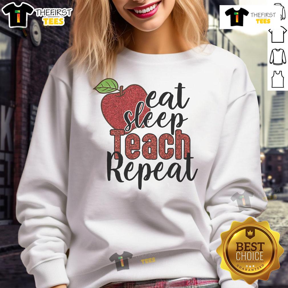 Good Eat Sleep Teach Repeat Sweatshirt Alt Text: Cozy Good Eat Sleep Teach Repeat sweatshirt perfect for teachers, featuring a stylish design and comfortable fit.