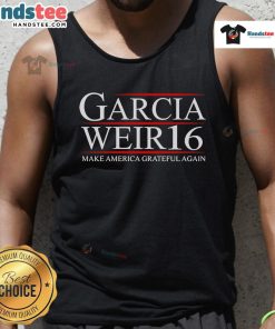 Good Garcia Weir 16 Make America Grateful Again Tank Top featuring a vibrant design for patriotic fashion lovers.