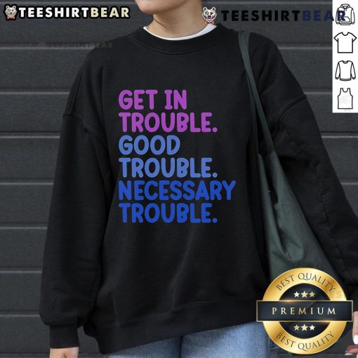 Good Trouble sweatshirt featuring bold lettering, symbolizing activism and the importance of necessary trouble.