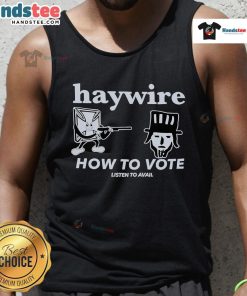 Good Haywire How To Vote tank top featuring vibrant design, perfect for music fans and festival goers.