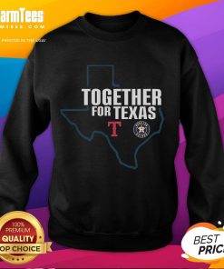 Good Houston Astros and Texas Rangers Together for Texas sweatshirt featuring team logos and vibrant colors.