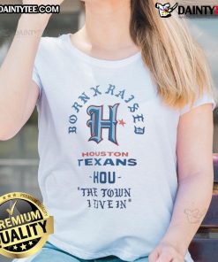 Good Houston Texans Born X Raised Ladies Tee showcasing pride in Houston with a stylish design for local fans.