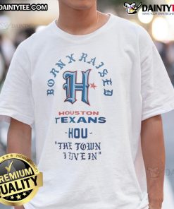 Alt Text: Good Houston Texans Born X Raised T-shirt showcasing pride for Houston, perfect for fans of the Houston Texans.