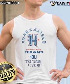 Good Houston Texans Born X Raised tank top featuring bold graphics, perfect for fans of the Houston Texans.