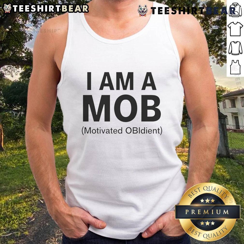 Good I Am A Mob Motivated Obidient Tank Top Good I Am A Mob Motivated Obidient Tank Top featuring bold graphic design, perfect for casual wear and expressing individuality.