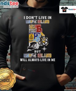 Good I Dont Live in Rhode Island hoodie featuring sport team logos, perfect for fans showcasing their Rhode Island pride.