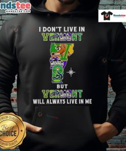 Good I Dont Live In Vermont hoodie featuring sport teams design, showcasing Vermont pride and style.