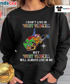 Good I Don't Live in West Virginia sweatshirt showcasing pride for West Virginia sports teams and culture.