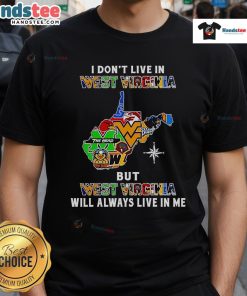 Good I Don'T Live In West Virginia T-Shirt featuring sport teams design, showcasing pride for West Virginia culture.