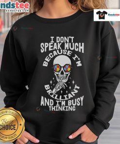 Alt Text: Autism sweatshirt featuring a skeleton with glasses and the quote 'I don't speak much because I'm brilliant and busy thinking.'