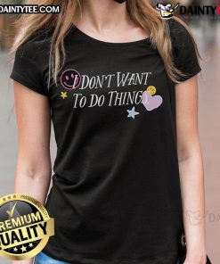 Good I Don't Want To Do Things Star Heart Smiley Ladies Tee featuring a playful design with vibrant colors and fun graphics.