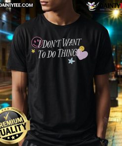 Good I Don't Want To Do Things Star Heart Smiley T-Shirt featuring a cheerful graphic design on a casual tee.