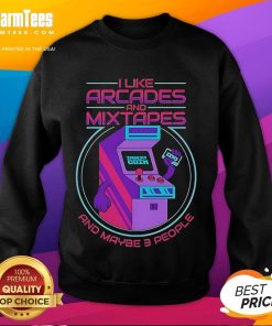 Cozy sweatshirt featuring 'Good I Like Arcades And Mixtapes And Maybe 3 People' text, perfect for arcade and mixtape lovers.