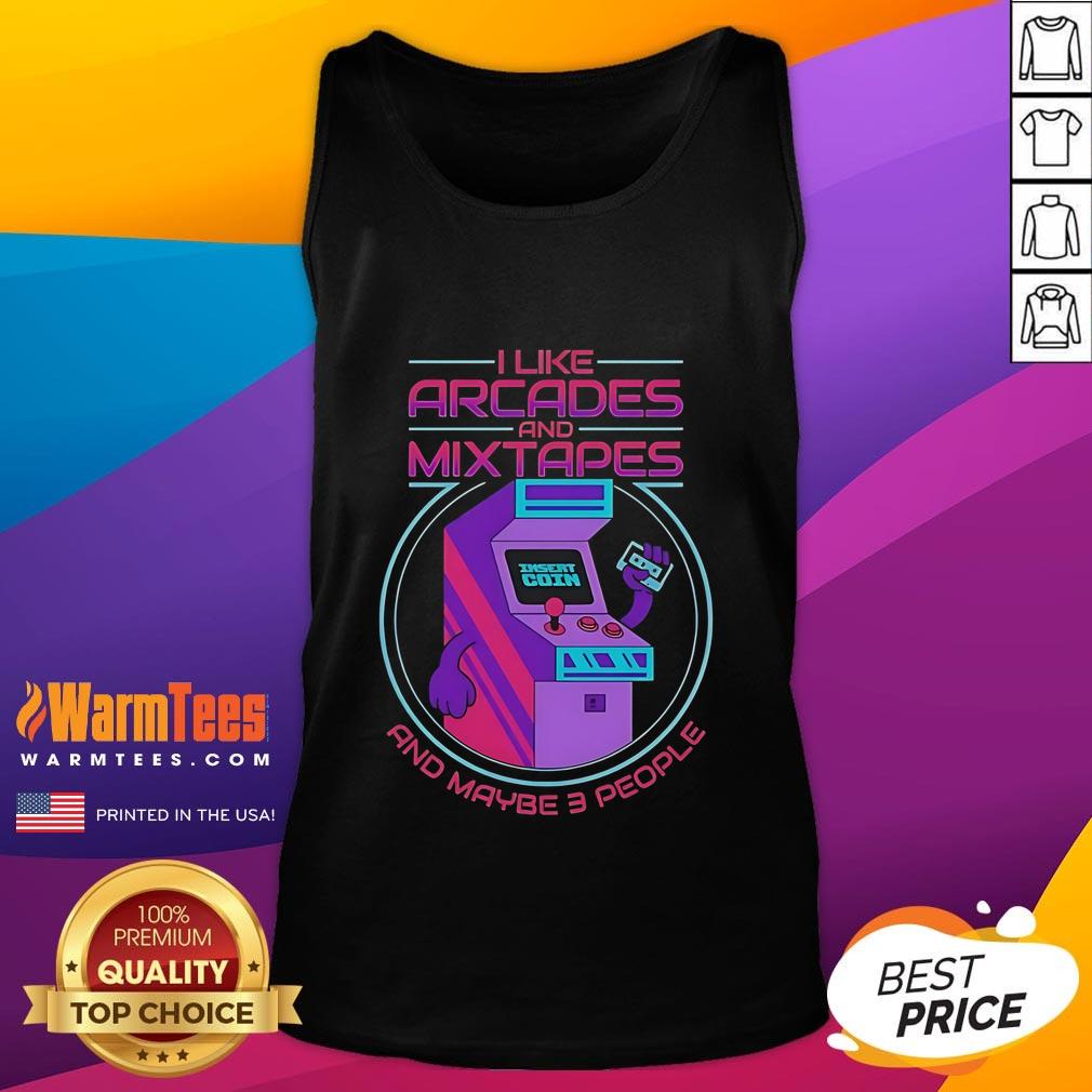 Good I Like Arcades And Mixtapes And Maybe 3 People Tank Top Good I Like Arcades and Mixtapes and Maybe 3 People tank top featuring a fun graphic design and casual style.