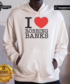 Alt Text: Stylish 'Good I Love Robbing Banks' hoodie displayed on a model, perfect for casual streetwear enthusiasts.