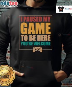 Alt Text: Good I Paused My Game To Be Here Hoodie featuring a gamer design, perfect for gaming enthusiasts and casual wear.