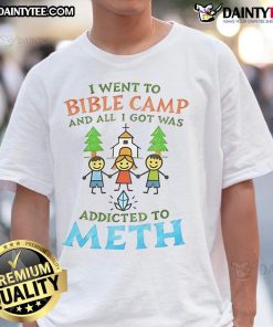 Good I Went To Bible Camp And All I Got Was Addicted To Meth T-Shirt design featuring bold text and a humorous theme.