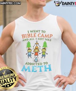 Good I Went to Bible Camp And All I Got Was Addicted to Meth tank top featuring a bold graphic design and vibrant colors.