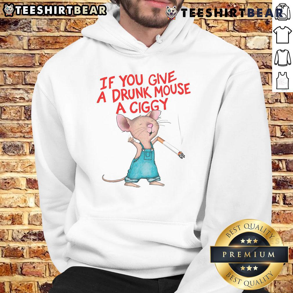 Good If You Give A Drunk Mouse A Ciggy Hoodie Good-If-You-Give-A-Drunk-Mouse-A-Ciggy-Hoodie featuring a quirky mouse graphic with a cigarette, perfect for fun streetwear.