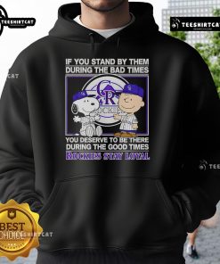 Good If You Stand By Them hoodie featuring 'Stay Loyal' in Rockies design, perfect for celebrating good times.