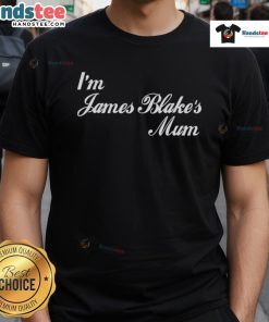 Good I'M James Blake'S Mum T-Shirt featuring playful text design, perfect for fans and proud mothers of James Blake.