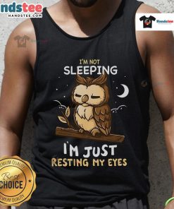 Good I'm Not Sleeping I'm Just Resting My Eyes tank top design featuring playful typography on a casual shirt.