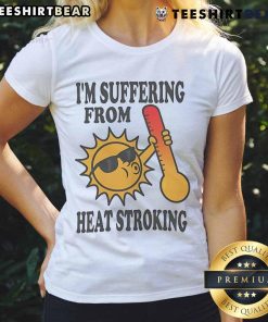 Good I'm Suffering From Heat Stroking Sun Ladies Tee featuring a vibrant summer design perfect for hot weather fashion.