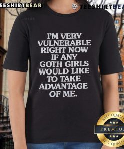 Good Im Very Vulnerable Right Now tee for goth girls, featuring a playful message on a stylish black ladies' shirt.