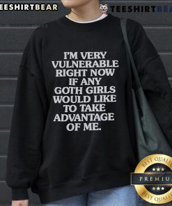 Good Im Very Vulnerable Right Now sweatshirt featuring gothic style design, perfect for goth girls looking for unique fashion.