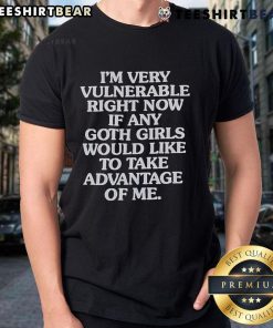 Alt Text: Funny 'Good I'm Very Vulnerable Right Now' t-shirt design for goth girls featuring playful text and stylish graphics.