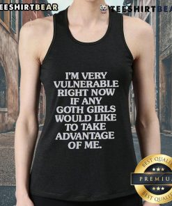 Person wearing 'Good I'm Very Vulnerable Right Now' tank top, inviting goth girls to connect, showcasing a unique style.