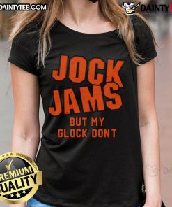 Good Jock Jams But My Glock Don't ladies tee featuring a stylish graphic design and bold text for a trendy look.